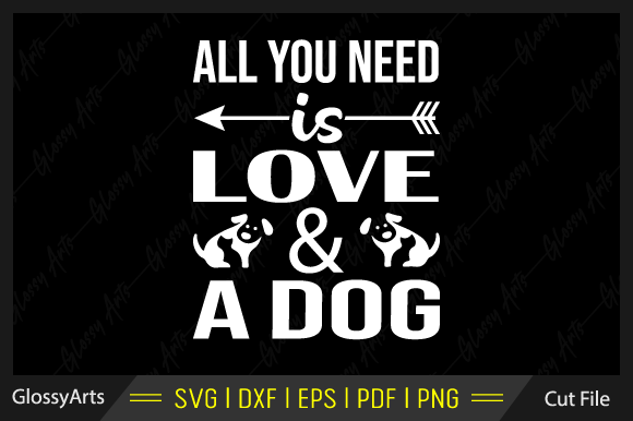 All You Need is Love a Dog SVG File