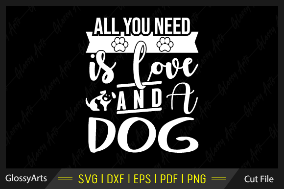 All You Need Is Love and a Dog SVG File