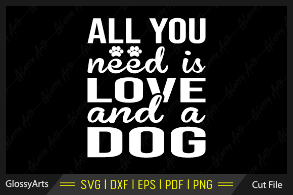 All You Need is Love and a Dog SVG File