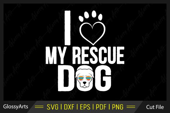 I Love My Rescue Dog SVG Printable File