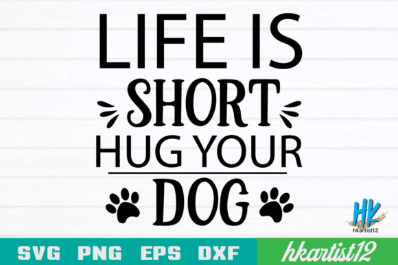 Life is Short, Hug Your Dog SVG