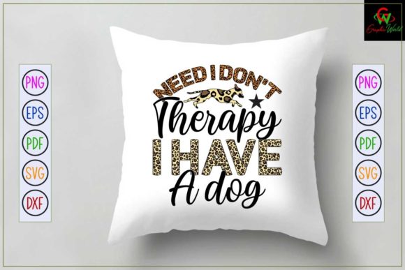 Need I Don’t Therapy I Have a Dog Svg